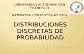 UNIVERSIDAD AUTONOMA SAN FRANCISCO MATEMATICA Y ESTADISTICA APLICACA I DISTRIBUCIONES DISCRETAS DE PROBABILIDAD.