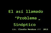 El así llamado “Problema Sinóptico” Lic. Claudia Mendoza /// 2013.