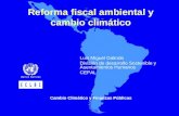 Reforma fiscal ambiental y cambio climático Luis Miguel Galindo División de desarrollo Sostenible y Asentamientos Humanos CEPAL Cambio Climático y Finanzas.