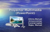 Proyector Multimedia (PowerPoint) Albino,ManuelArroyo,LismarCoronel,Isabel Rojas, Manuel.