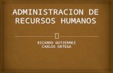 RICARDO GUTIERREZ CARLOS ORTEGA.   “La Administración de Recursos Humanos consiste en la planeación, organización, desarrollo y coordinación, así como.