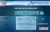 SISTEMA DE INFORMACION SISTEMA DE INFORMACION CAMPA‘A DE VACUNACION CONTRA LA HEPATITIS B Lic. Lidia Mendoza Lara ESTRATEGIA SANITARIA NACIONAL DE INMUNIZACIONES