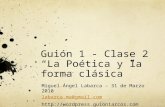 Guión 1 - Clase 2 “La Poética y la forma clásica” Miguel Ángel Labarca – 31 de Marzo 2010 labarca.ma@gmail.com .