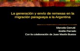 La generación y envío de remesas en la migración paraguaya a la Argentina Marcela Cerrutti Emilio Parrado Con la colaboración de Juan Martín Bustos.