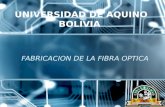 UNIVERSIDAD DE AQUINO BOLIVIA FABRICACION DE LA FIBRA OPTICA.