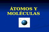 ÁTOMOS Y MOLÉCULAS. Historia del átomo Demócrito 460 AC y Dalton 1803 Thomson 1897 Rutherford 1912 Bohr 1913 Modelo Nube Cuántica 1930.