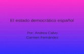 El estado democrático español Por: Andrea Calvo Carmen Fernández.