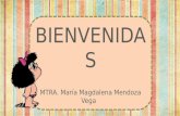 BIENVENIDAS MTRA. María Magdalena Mendoza Vega. EXPLORACIÓN DEL MEDIO NATURAL EN EL PREESCOLAR Semestre par 2014-2015.