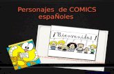 Personajes de COMICS espaÑoles V Vas a descubrir algunos personajes de comics españoles Crée par Payet C. Collège Alsace Corré 2011.
