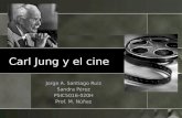 Carl Jung y el cine Jorge A. Santiago Ruiz Sandra Pérez PSIC5016-020H Prof. M. Núñez.