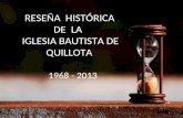 RRESEÑA HISTÓRICA DE LA IGLESIA BAUTISTA DE QUILLOTA 1968 - 2013.