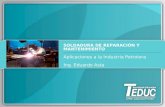 31/07/20151 Aplicaciones a la Industria Petrolera Ing. Eduardo Asta SOLDADURA DE REPARACIÓN Y MANTENIMIENTO.