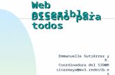 Web accesible: Emmanuelle Gutiérrez y R. Coordinadora del SID@R sinarmaya@mx3.redestb.es Diseño para todos.