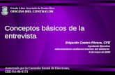 Conceptos básicos de la entrevista Edgardo Castro Rivera, CFE Ayudante Ejecutivo Adiestramiento Auditores Internos del Gobierno 6 de mayo de 2008 Estado.