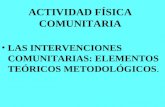 ACTIVIDAD FÍSICA COMUNITARIA LAS INTERVENCIONES COMUNITARIAS: ELEMENTOS TEÓRICOS METODOLÓGICOS.