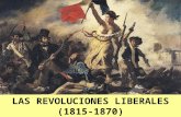 LAS REVOLUCIONES LIBERALES (1815-1870). Entre 1815 y 1848 los países vencedores de Napoleón idearon un nuevo orden internacional para prevenir nuevas.
