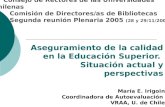 Consejo de Rectores de las Universidades Chilenas Comisión de Directores/as de Bibliotecas Segunda reunión Plenaria 2005 (28 y 29/11/2005) Aseguramiento.