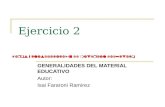 Ejercicio 2 GENERALIDADES DEL MATERIAL EDUCATIVO Autor: Isai Fararoni Ramirez Tipos y clasificación de material didáctico.