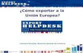 ¿Cómo exportar a la Unión Europea? Comisión Europea, Direccion General de Comercio.