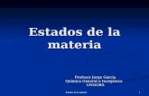 Estados de la materia 1 Profesor Jorge Garcia Química General e Inorgánica UNNOBA.