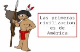 Las primeras civilizaciones de América. Civilización Grupo de personas que tienen una cultura propia muy desarrollada en los aspectos políticos, religiosos,