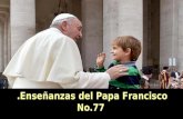 Enseñanzas del Papa Francisco. No.77 Enseñanzas del Papa Francisco. No.77.