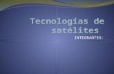 INTEGRANTES:. Tecnología de Satélites Un satélite se divide en dos partes principales:  La Plataforma, que es el conjunto de subsistemas a bordo del.