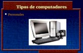 Tipos de computadores Personales Personales. Tipos de computadores Portátiles Portátiles.