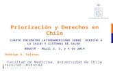 Priorización y Derechos en Chile CUARTO ENCUENTRO LATINOAMERICANO SOBRE DERECHO A LA SALUD Y SISTEMAS DE SALUD BOGOTÁ – Abril 2, 3, y 4 de 2014 Rodrigo.