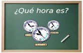 ¿Qué hora es? ¿Cómo decimos la hora en español?  Es la ______.  Son las _______. (It is…..) Para decir la hora…