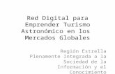 Red Digital para Emprender Turismo Astronómico en los Mercados Globales Región Estrella Plenamente Integrada a la Sociedad de la Información y el Conocimiento.