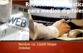 Nombre: Lic. Lizzett Vargas Ordoñez. Características de los medios digitales Hipertextualidad Multimeadialidad Interactividad.