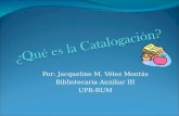 Por: Jacqueline M. Vélez Montás Bibliotecaria Auxiliar III UPR-RUM.