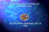 COOPERACIÓN CONTRA LA CORRUPCIÓN SECRETARIA GENERAL DE LA OEA.