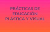 PRÁCTICAS DE EDUCACIÓN PLÁSTICA Y VISUAL. PRIMERA: LOS COLORES.