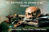 El Barroco: la prosa y el teatro Laura Beivide, Paula Canal y Tessa Maeso.