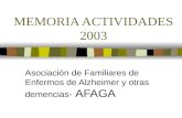 MEMORIA ACTIVIDADES 2003 Asociación de Familiares de Enfermos de Alzheimer y otras demencias - AFAGA.