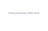 Líneas pastorales 2009 -2012. discípulos misioneros al servicio de la vida.