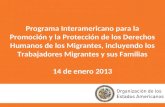 Programa Interamericano para la Promoción y la Protección de los Derechos Humanos de los Migrantes, incluyendo los Trabajadores Migrantes y sus Familias.