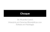 Choque Dr. Ricardo Curcó Maestría en Ciencias Biomédicas con Énfasis en Fisiología.