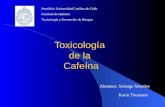 Toxicología de la Cafeína Alumnas: Solange Morales Karin Thumann Pontificia Universidad Católica de Chile Facultad de Química Toxicología y Prevención.
