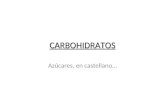 CARBOHIDRATOS Azúcares, en castellano…. CARBOHIDRATOS Compuestos orgánicos constituidos por C, H y O, cuya fórmula molecular general es: C x (H 2 O) y.