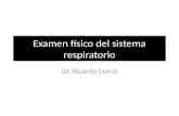 Examen físico del sistema respiratorio Dr. Ricardo Curcó.