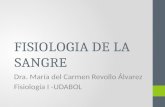 FISIOLOGIA DE LA SANGRE Dra. María del Carmen Revollo Álvarez Fisiología I -UDABOL.