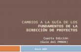 CAMBIOS A LA GUÍA DE LOS FUNDAMENTOS DE LA DIRECCIÓN DE PROYECTOS Cuarta Edición (Guía del PMBOK) Marzo 2009.