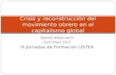 Daniel Albarracín Conil Mayo 2013 III Jornadas de Formación USTEA Crisis y reconstrucción del movimiento obrero en el capitalismo global.