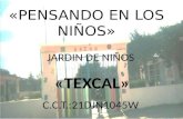 «PENSANDO EN LOS NIÑOS» JARDIN DE NIÑOS «TEXCAL» C.C.T.:21DJN1045W.