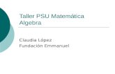 Taller PSU Matemática Algebra Claudia López Fundación Emmanuel.