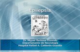 Epilepsia Dr. Miguel Barboza Elizondo Departamento de Neurología Hospital Rafael A. Calderón Guardia.
