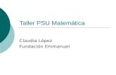 Taller PSU Matemática Claudia López Fundación Emmanuel.